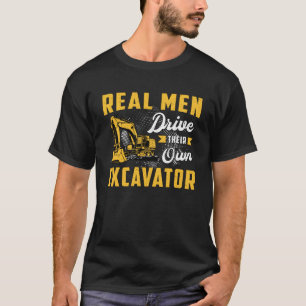 Echte Männer fahren Bagger Bauarbeiter T-Shirt