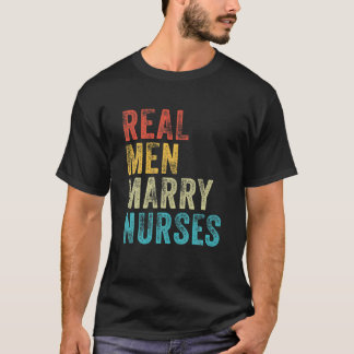 Echte Männer heiraten Krankenschwestern Zukünftige T-Shirt