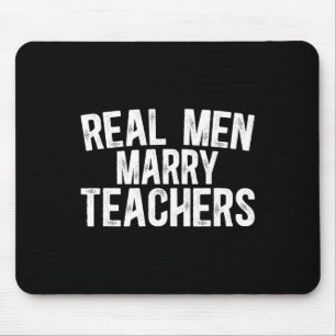Echte Männer heiraten Lehrer Ehemann einer Lehreri Mousepad