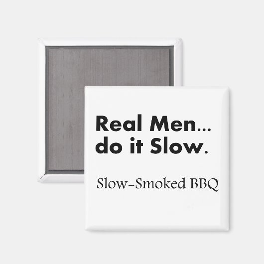 Echte Männer machen es langsam, langsamer geraucht Magnet (Vorderseite/Rückseite)