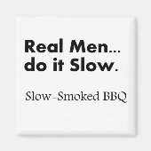 Echte Männer machen es langsam, langsamer geraucht Magnet (Vorne)