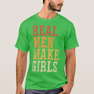 Echte Männer machen Mädchen zum Funny Gender Revea T-Shirt