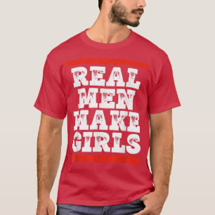 Echte Männer machen Mädchen zum Funny Gender Revea T-Shirt