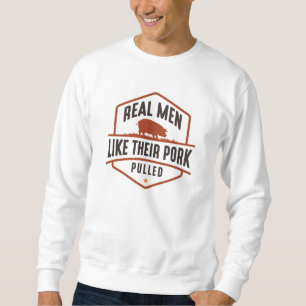 Echte Männer mögen ihr Schweinefleisch gezerrt Sweatshirt