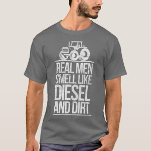 Echte Männer riechen nach Diesel und Schmutz Trakt T-Shirt