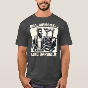 Echte Männer riechen wie Barbecue GRILLEN Grill Sm T-Shirt