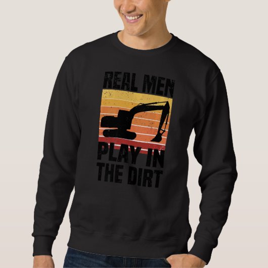 Echte Männer spielen im Dirt-Bagger-Backhoe-Digg Sweatshirt (Vorderseite)
