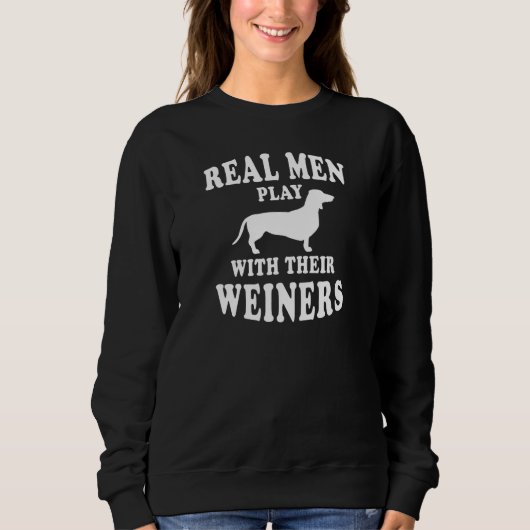 Echte Männer spielen mit Weiners Funny Dackel Sweatshirt (Vorderseite)