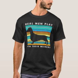Echte Männer spielen mit Weiners I Dackel Weiner  T-Shirt