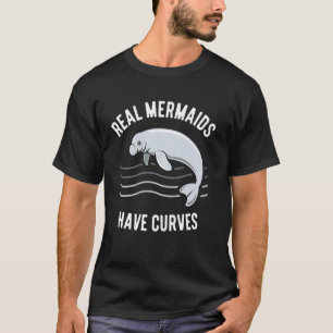 Echte Meerjungfrauen haben Kurven Manatee Kunst 1 T-Shirt