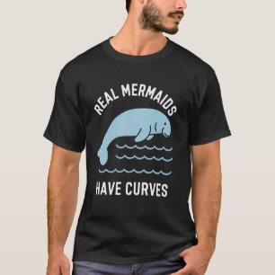 Echte Meerjungfrauen haben Kurven Manatee-Kunst T-Shirt