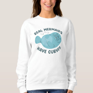 Echte Meerjungfrauen haben Kurven Sweatshirt