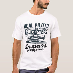 Echte Piloten landen Hubschrauber – Luftfahrthumor T-Shirt