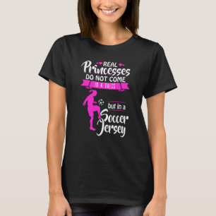 Echte Prinzessinnen kommen nicht in ein Dress-Fußb T-Shirt