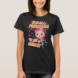Echte Prinzessinnen sind im August Mermaid Birthda T-Shirt