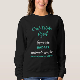 Echter Anwesen Agent wegen Badass Miracle Worker Sweatshirt