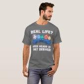 Echtes Leben hat noch nie von diesem Server gehört T-Shirt (Vorne ganz)