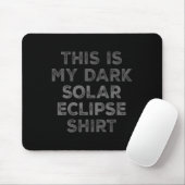 Eclipse 2024 Das ist mein dunkles Sonnenkollektor Mousepad (Mit Mouse)