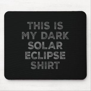 Eclipse 2024 Das ist mein dunkles Sonnenkollektor Mousepad