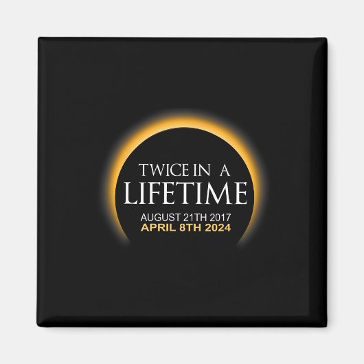 Eclipse zweimal im Leben 2024 Solar Eclipse Magnet (Vorne)
