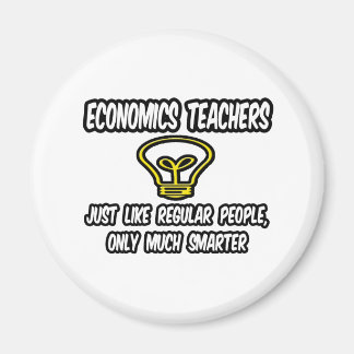 Econ-Lehrer... Regelmäßige Leute, nur schlauer Magnet