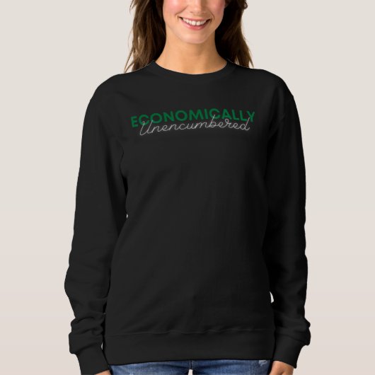 Economically Unencumbered Sweatshirt (Vorderseite)