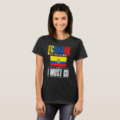Ecuador Ecuadorian Ecuador Is Calling And I Must G T-Shirt (Vorne ganz)