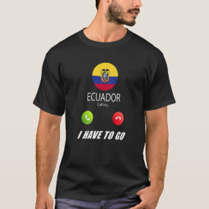 Ecuador Flagge Souvenir Ecuador ruft ist Callin T-Shirt