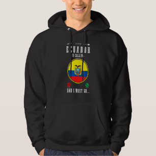 Ecuador ruft und ich muss gehen  Ecuadorianische F Hoodie