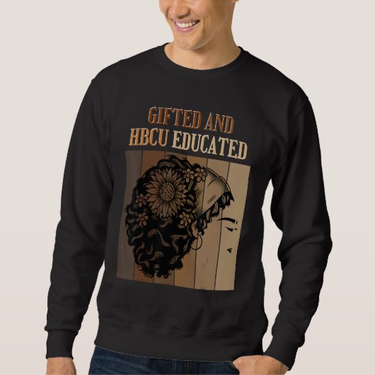ed And HBCU Educated Historical Black Colleges Sweatshirt (Vorderseite)
