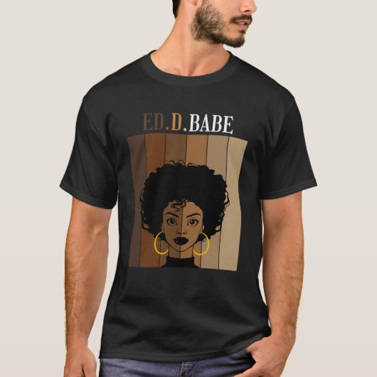 ED d Babe EdD Doktorat Grad der Bildung Black T-Shirt (Vorderseite)