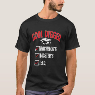 Ed.D. Doktor Abschluss Goal Digger Doktor der E T-Shirt