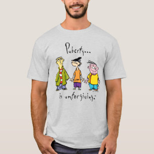 Ed, Edd, n Eddy - Puberty ist unverzeihlich T-Shirt