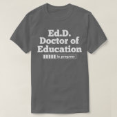 EdD Doktor der Bildung Doktoratsstudium T-Shirt (Design vorne)