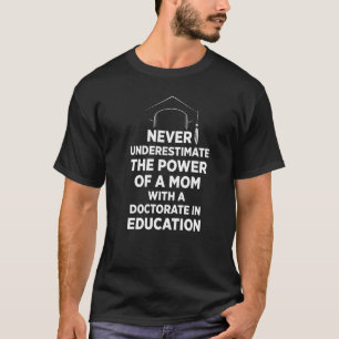 EdD Doktor der Bildung Mama Power Doktorat Gradua T-Shirt