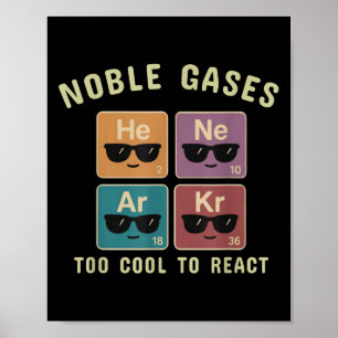 Edelgase sind zu Cool, um auf ein Funny Chemistry  Poster