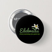 Edelweiss - Edelweiss jeden Morgen grüßen Sie mich Button (Vorne & Hinten)
