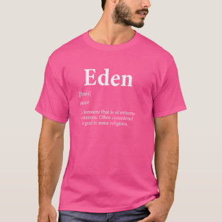 Eden God Definition Funny First Name Birthday Eden T-Shirt