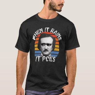 Edgar Allan Poe, wenn es regnet, ist es 11 T-Shirt
