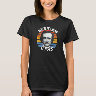 Edgar Allan Poe  When It Rains It Poes T-Shirt