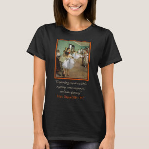 Edgar Degas Tanzklasse mit Zitat T-Shirt