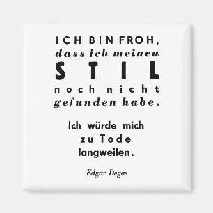 Edgar Degas Zitat in deutscher Schriftzeichen Magnet