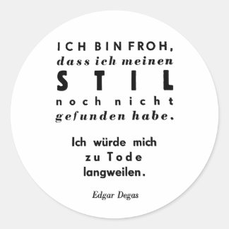 Edgar Degas Zitat in deutscher Schriftzeichen Runder Aufkleber