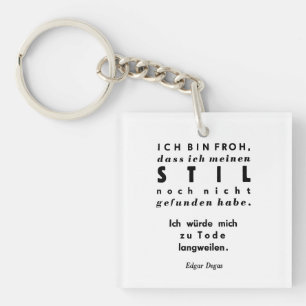 Edgar Degas Zitat in deutscher Schriftzeichen Schlüsselanhänger