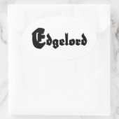Edgelord Ovaler Aufkleber (Tasche)