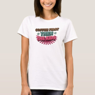 Edgy KAFFEE ZUERST DANN DIE KINDER Grafik T-Shirt