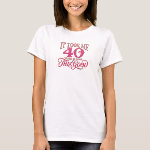 Edgy TOOK ME 40 LOOK GOOD 2D Mode Druck T-Shirt
