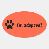 Editable Pet Päw Print Ich bin Adoptiert Ovaler Aufkleber (Vorderseite)