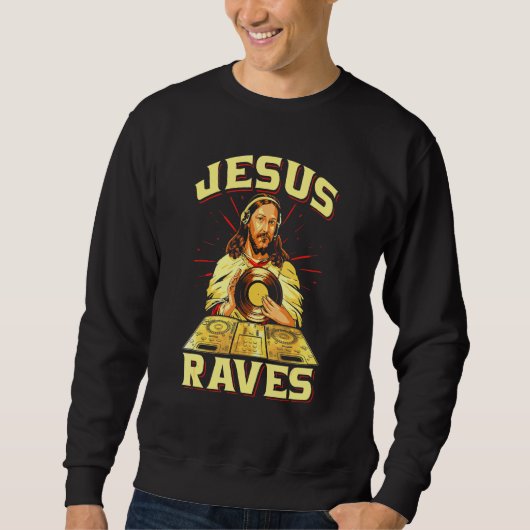 Edm Electronic Music Jesus Raves Sweatshirt (Vorderseite)