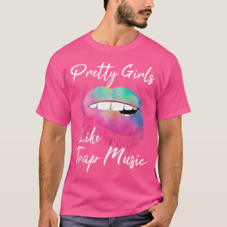 Edm Pretty Girls Like Trap Music T-Shirt